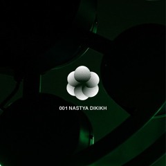 FIBRE PODCAST: NASTYA DIKIKH 001