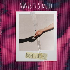 MØMØS - Don't Let Go (feat. Simetri)