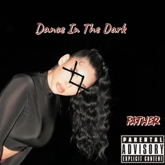 Dance In The Dark …(Prod By.Father)