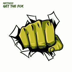 MATTNEZZ - Get The F*ck