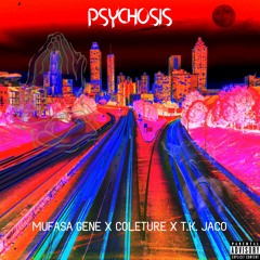Psychosis (feat. Mufasa Gene & T.K. Jaco)