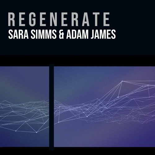 Premiere: Sara Simms, Adam James "Regenerate" - Simmetry Sounds
