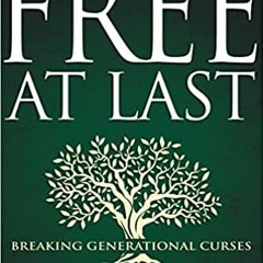 Pdf Download Free At Last: Breaking Generational Curses By  Larry Huch (Author)