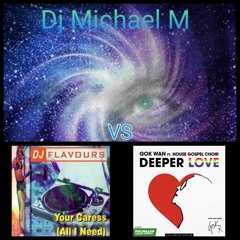 Your Caress (All I Need) Deeper Love  (DJ FLAVOURS Vs GOK WAN)
