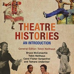 [GET] EBOOK 📨 Theatre Histories: An Introduction by  Tobin Nellhaus,Bruce McConachie