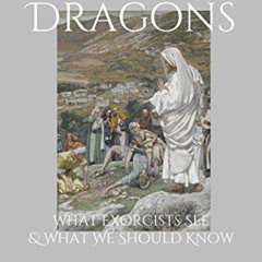 READ EBOOK 📮 Slaying Dragons: What Exorcists See & What We Should Know by  Charles D