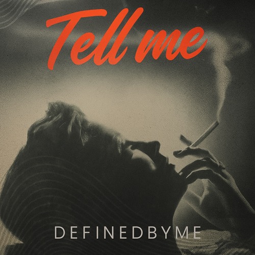 TELL ME - DEFINEDBYME