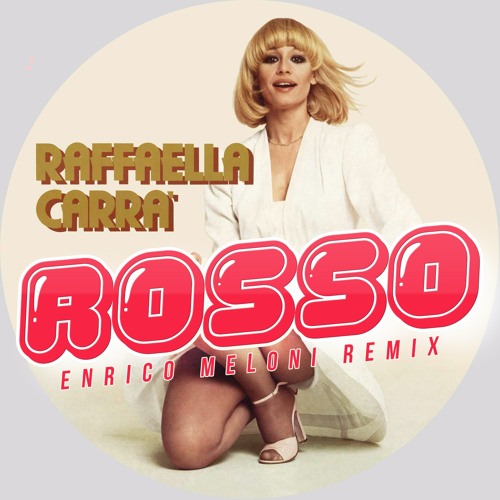 Raffaella Carrà - Rosso (Enrico Meloni Remix)