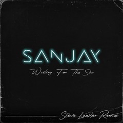 Sanjay - Waiting For The Sun (Steve Lawler Remix) [House Trained]