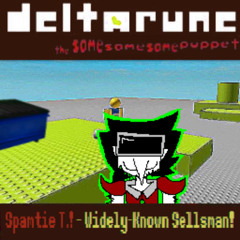 Spamtie T.! - Widely-Known Sellsman!  - (Deltarune; The Same Same Same Puppet)