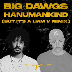 Hanumankind - Big Dawgs (Liam V Remix) [FREE DOWNLOAD]
