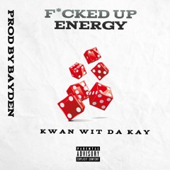 F*cked Up Energy (Prod by Bayden)