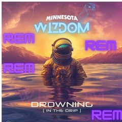 Minnesota-Drowning In The Drip - Wizdom  REM