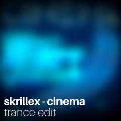 SKRILLEX - CINEMA [TRANCE EDIT]
