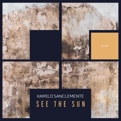 Kamilo Sanclemente - See The Sun