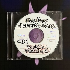 four years of Electric Shapes [CD1]⚡️Black Feeling