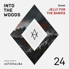 Into The Woods #24 /\ Guest: Jelly For The Babies