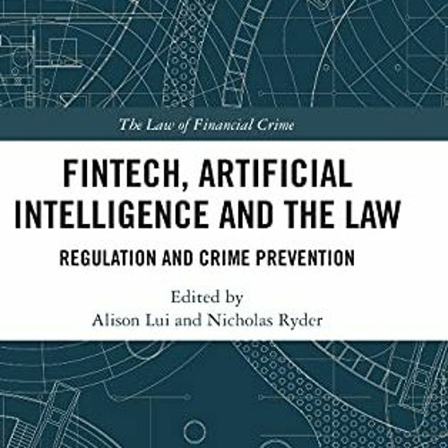 [View] KINDLE PDF EBOOK EPUB FinTech, Artificial Intelligence and the Law (The Law of Financial Crim