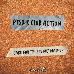 PTSD X Club Action (Jake Fab 'This Is Me' Mashup)