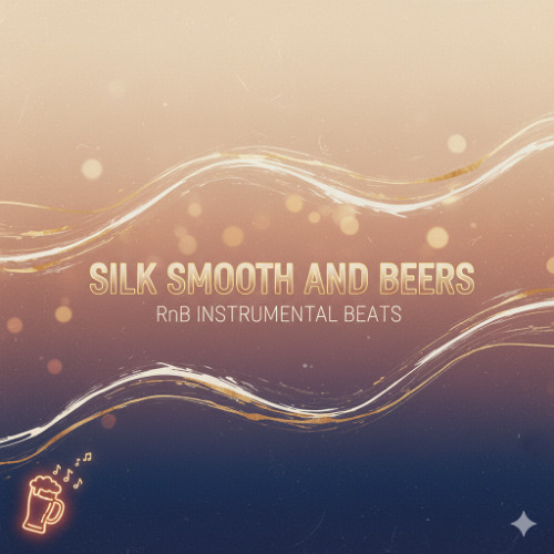 SILK SMOOTH AND BEERS - RNB INSTRUMENTAL BEATS