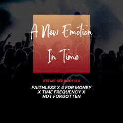 Faithless x 4 For Money x Time Frequency x Not Forgotten - A New Emotion In Time - Ste Mc Gee Bootleg (Clean)