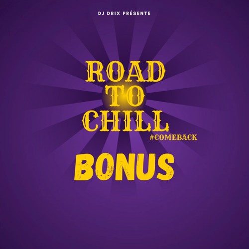 Dj Drix - Road To Chill #ComeBack Mix Bonus