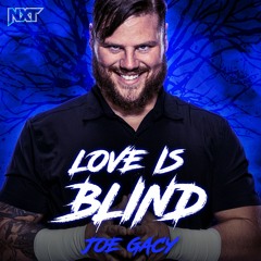 Joe Gacy – Love Is Blind (Entrance Theme)