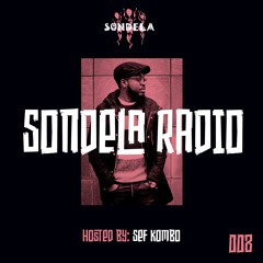 Sondela Radio 008 hosted by Sef Kombo