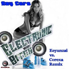 Ray Core - Electronic Bitch (Eeyanzai vs. Corexa Remix)