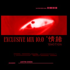 Justin Owen Exclusive Mixset 10.0 | 情緒'Emotion ※LIVE SOUND