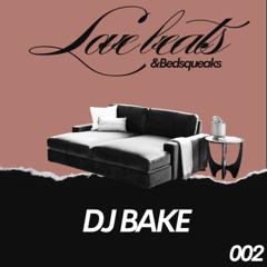 Love Beats & Bedsqueaks - DJ Bake