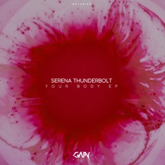 Serena Thunderbolt - Your Body (Original Mix) [ Gain Plus ]
