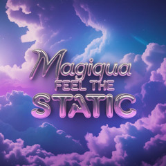 Magiqua - Feel the Static (Original Mix)