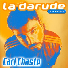 La Darude Mix Series 32: Carl Chaste