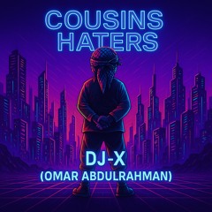 Cousins Haters - DJ-X