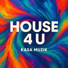 House 4 U - Kasa Muzik
