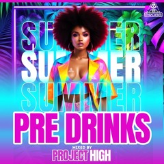 Summer Pre Drinks mixed by Project High