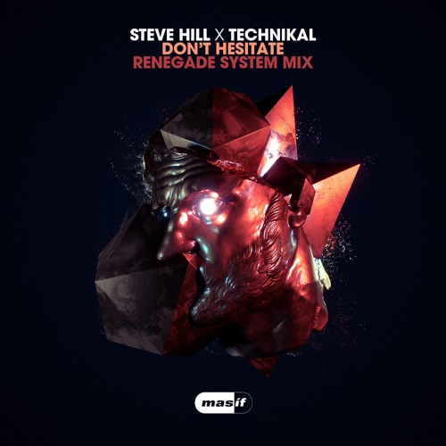 Steve Hill x Technikal - Don't Hesitate (Renegade System Remix Edit) (MASIF061)