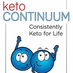 [View] PDF EBOOK EPUB KINDLE ketoCONTINUUM: Consistently Keto Diet For Life by  Annet