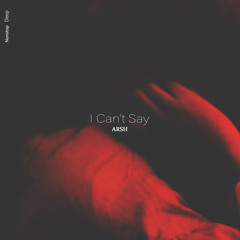 Arsh - I Can't Say
