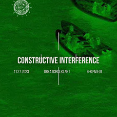Constructive Interference w/ Phreakwency - 27Nov2023