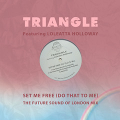 Triangle Featuring Loleatta Holloway - Set Me Free (Do That To Me) Power Mix