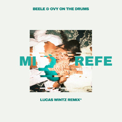 Beéle & Ovy On The Drums - Mi  Refe (Lucas Wintz Remix) [Afro House] *PLAYED BY LEVI*