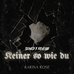 Keiner so wie du - Karina Rose (Slowed x Reverb)