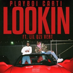 Playboi Carti — Lookin (feat. Lil Uzi Vert)