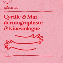 épisode 026 - Cyrille & Mai : dermographiste  & kinésiologue