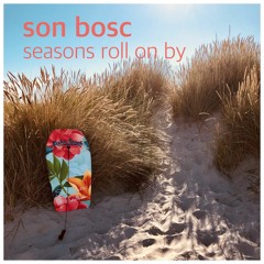 Seasons Roll On By