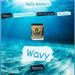 Relly Waterz Feat Mezzl Classix The Writer  Nate The Great  and Jay Jetson Still Wavy(GoatMix) Bouns