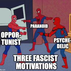 What Motivates Fascists?: Opportunism, Paranoia and Psychedelic Power (THOUGHTSNACK 01)