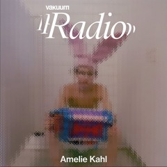 Amelie Kahl_vakuum RADIO